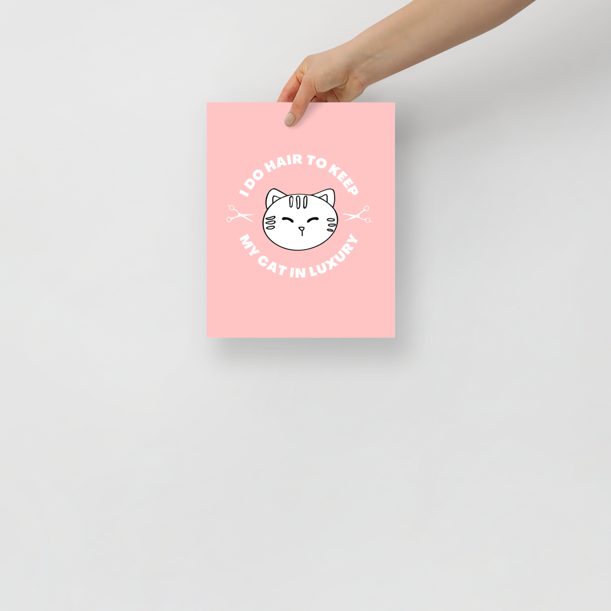 "I Do Hair To Keep My Cat In Luxury" Poster